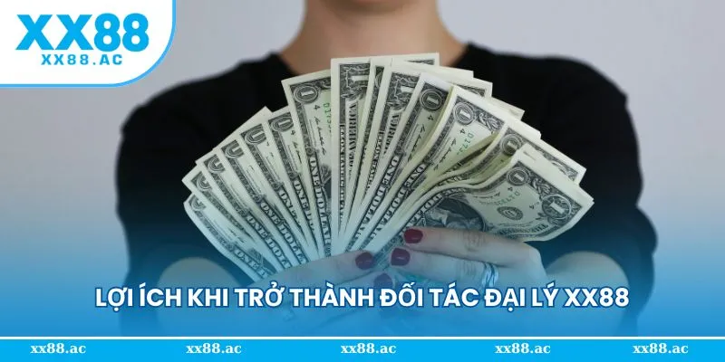 Lợi ích khi trở thành đối tác đại lý XX88