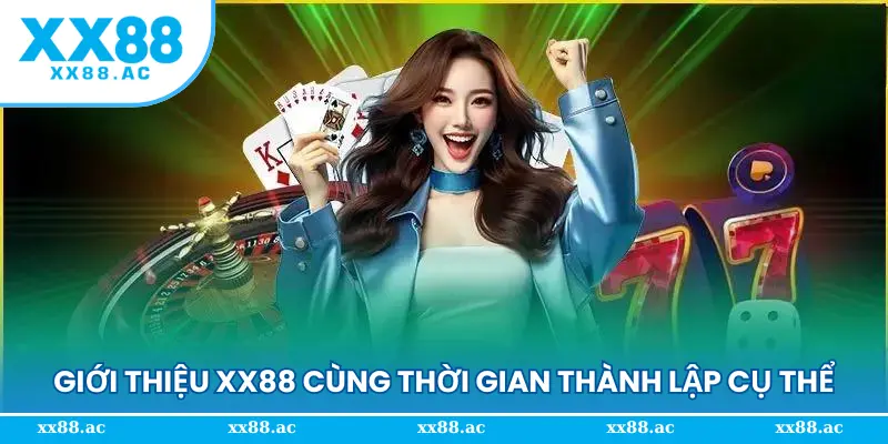 Giới thiệu XX88 cùng thời gian thành lập cụ thể