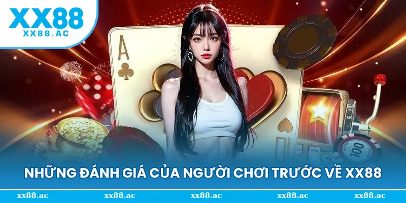 Những đánh giá của người chơi trước về XX88