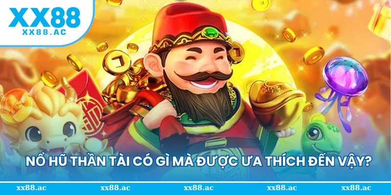 Giới thiệu về slots game nổ hũ thần tài